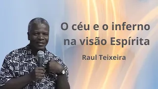 O céu e o inferno na visão Espírita - Raul Teixeira