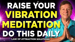 The Most Powerful Meditation To Raise Your Vibration PERMANENTLY | THIS CHANGES EVERYTHING