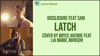 LATCH - Disclosure feat Sam Smith ( Boyce avenue ft Lia Marie Johnson ) Acoustic Cover Lyrics