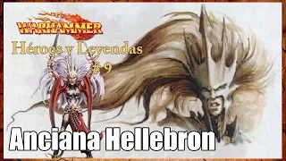 #9 Héroes y Leyendas: Anciana Hellebron. Warhammer Fantasy en Español