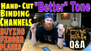 Q&A | "Better" Tone, Hand- Cut Binding Channels, Buying Finger Planes