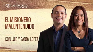 Hechos 21 |  El misionero malentendido  |  Sandy y Luis López