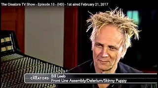 THE CREATORS TV SHOW - EP 10 - Ft. BILL LEEB (Skinny Puppy, Frontline Assembly, Delerium)