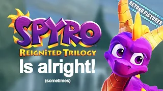 Spyro Reignited is alright! (sometimes) | Beyond Pictures