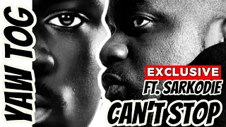 Yaw Tog ft. Sarkodie - Can't Stop (Official Music Video)
