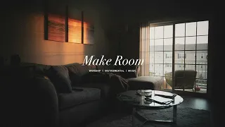 Make Room - UPPERROOM, COMMUNITY MUSIC | Instrumental Worship | Soaking Music | Deep Prayer