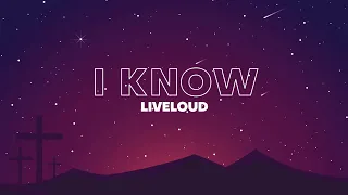 "I Know" by Liveloud (Entry by Nayen Revilla)