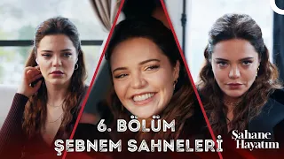 6. Bölüm Şebnem Sahneleri - Şahane Hayatım