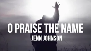 O Praise the Name - Jenn Johnson | Moment (Lyrics)