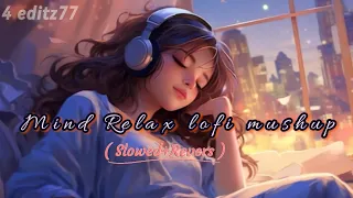 Mind Fresh Mashup Slowed Reverb ❤️ Arijit Singh Love Mashup 😍 Heart Touching Songs ❤️