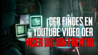 Der Findes En Youtube Video Der Viser Dig Din Fremtid - Dansk Creepypasta