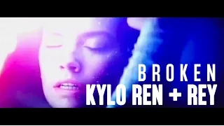 Kylo Ren + Rey | Broken