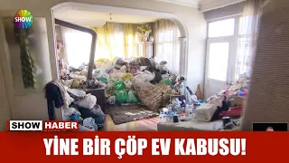 Yine bir çöp ev kabusu!