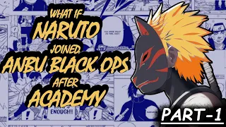 WHAT IF NARUTO JOINED ANBU BLACK OPS AFTER ACADEMY (PART-1) | PRODIGY NARUTO | STRONG NARUTO