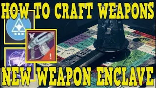 DESTINY 2 | HOW THE NEW ENCLAVE WEAPON CRAFTING WORKS! - HOW TO CRAFT WEAPONS, PATTERNS & EXOTICS!!!