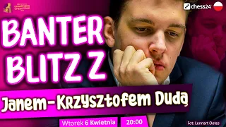 Banter Blitz z Janem-Krzysztofem Dudą