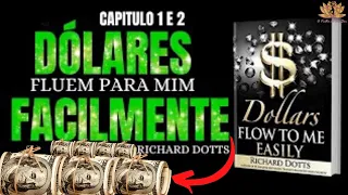 #TCD I DÓLARES FLUEM PARA MIM FACILMENTE I CAPITULOS 1 E 2   RICHARD DOTTS