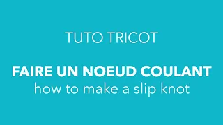 Tuto tricot débutant : faire un noeud coulant - How to make a slip knot