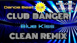 Blue Kiss. CLUB BANGER. CLEAN REMIX.