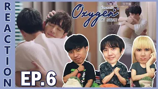 [REACTION] Oxygen The Series ดั่งลมหายใจ | ลงเรือลำเดียวกันแล้ว ต่อให้ยากแค่ไหนก็ต้องฝ่าไป !! EP.6