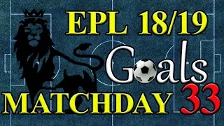 EPL Season 18/19 Matchday 33 Goal Highlights