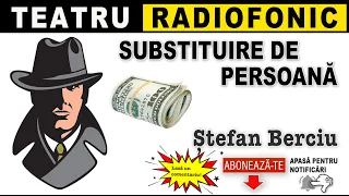 Stefan Berciu - Substituire de persoana | Teatru