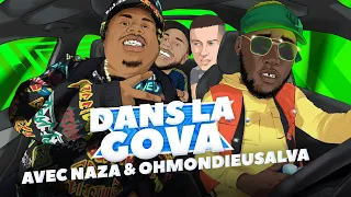 DANS LA GOVA avec Naza & OhMonDieuSalva !