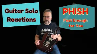 GUITAR SOLO REACTION ~ PHISH ~ Fast Enough for You.