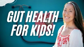 Gut Health for Kids: Empowering the Next Generation