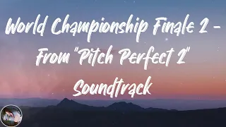 The Barden Bellas - World Championship Finale 2 - From "Pitch Perfect 2" Soundtrack (Lyrics)