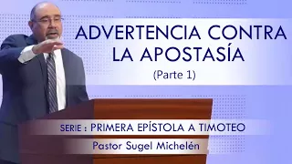 “ADVERTENCIA CONTRA LA APOSTASÍA”, parte 1 | pastor Sugel Michelén. Predicaciones, estudios bíblicos