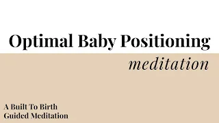Optimal Baby Positioning Meditation | Built To Birth Affirmation Meditations | Hypnobirth