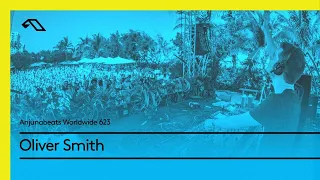 Anjunabeats Worldwide 623 with Oliver Smith