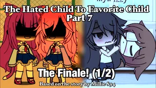 The Hated Child To Favorite Child part 7: The FINALE! (1/2) (GLMM)