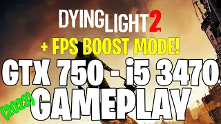 Dying Light 2 + FPS BOOST MODE! | GTX 750 1GB + i5 3470 | (2023)