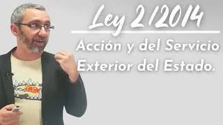 Ley 2/2014, de 25 de marzo, de la Acción y del Servicio Exterior del Estado.