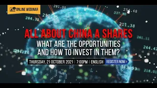 Webinar: All About China A Shares - What Are The Opportunities and How To Invest in Them?