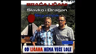 Slavko i Dragan Sigurnjak-Od Ličana Nema Veće Lole(Audio 2008)CIJELI ALBUM