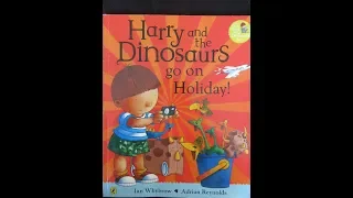 Harry and the Dinosaurs Go On Holiday! - Give Us A Story!