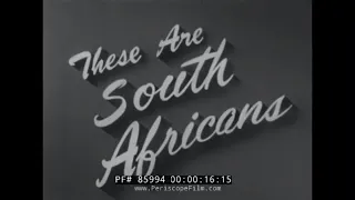 "THESE ARE SOUTH AFRICANS "  1950s SOUTH AFRICA GOVERNMENT INFORMATION OFFICE FILM  85994