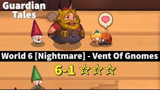 World 6 [Nightmare] - 6-1 ☆☆☆ - Vent Of Gnomes - Guardian Tales