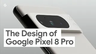 The Design of Google Pixel 8 Pro