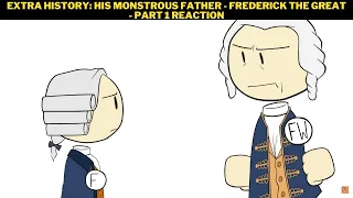 Extra History: His Monstrous Father - Frederick the Great - Part 1 Reaction