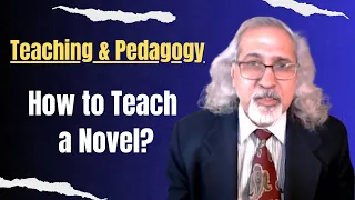 How to Teach a Novel? | Teaching Novels for Undergrad College and High School