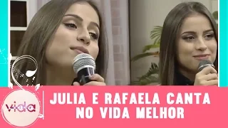 Julia e Rafaela canta no Vida Melhor - 11/04/2017