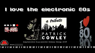 I love the electronic 80s Mix 4  -A tribute to Patrick Cowley-