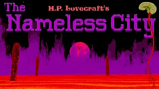 THE NAMELESS CITY - Cosmic Horror Based on the HP Lovecraft Story Set in a City Older Than Humanity!