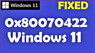 How to Fix Error 0x80070422 in Windows 11