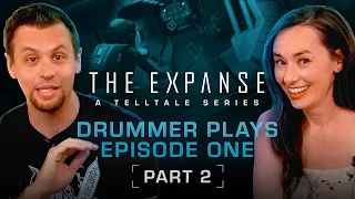 Drummer Plays Episode One [Part Two] - The Expanse: A Telltale Series