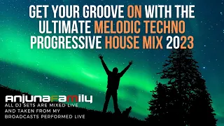 Get Your Groove On  - Melodic Techno Progressive House Mix 2023